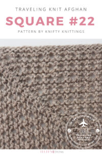 Traveling Knit Afghan - Square Twenty Two by Knifty Knittings | Fluffy ...